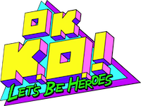 OK K.O.! - Let's be heroes